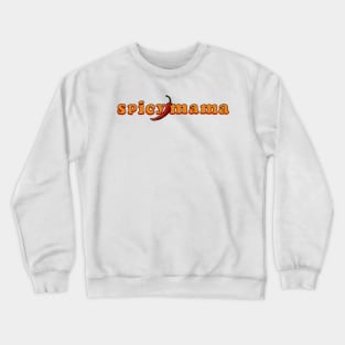 spicy mama Crewneck Sweatshirt